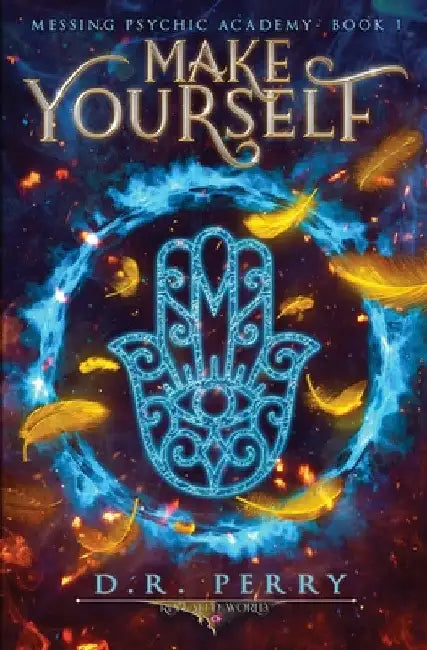 Make Yourself by D. R. Perry