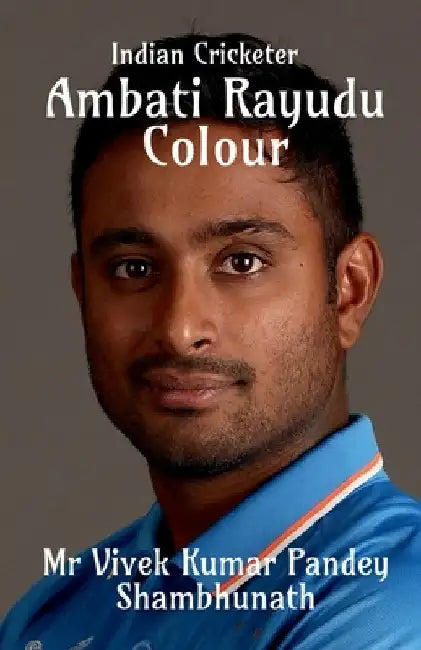 Ambati Rayudu Colour: Indian Cricketer by Vivek Kumar Pandey Shambhunath