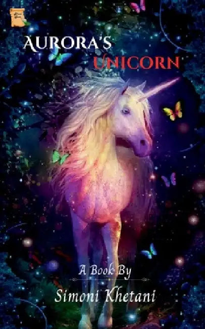 Aurora's Unicorn by Simoni Khetani