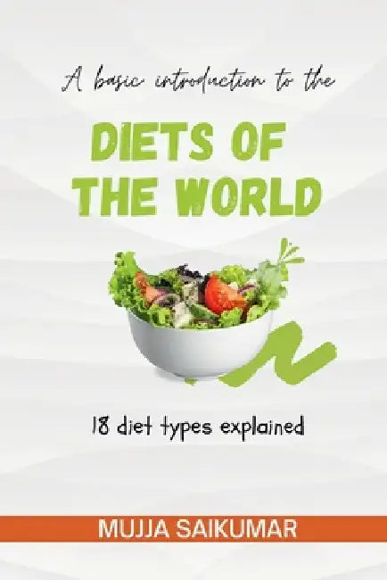 Diets of the World: 18 diets explained by Mujja Saikumar