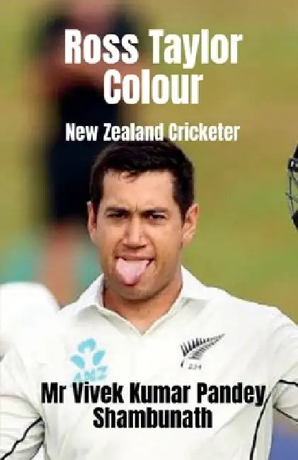 Ross Taylor Colour: New Zealand Cricketer by Vivek Kumar Pandey Shambhunath