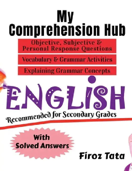 My Comprehension Hub: Objective, Subjective and Personal Response Questions, Vocabulary and Grammar Activities, Explanation of Grammar Conce by Firoz Tata