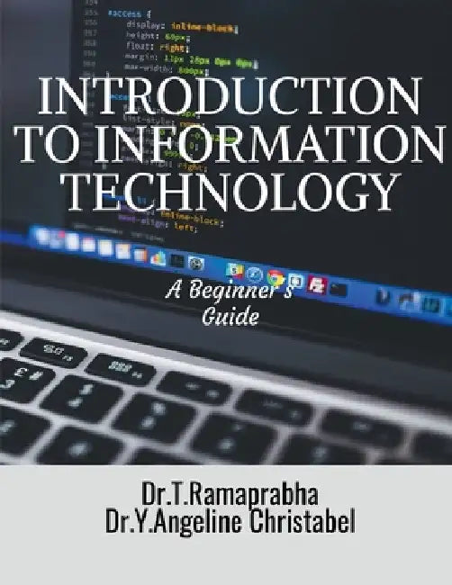 Introduction to Information Technology: A Beginner's Guide by Ramaprabha