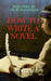 How to Write a Novel by Mercy O. R.