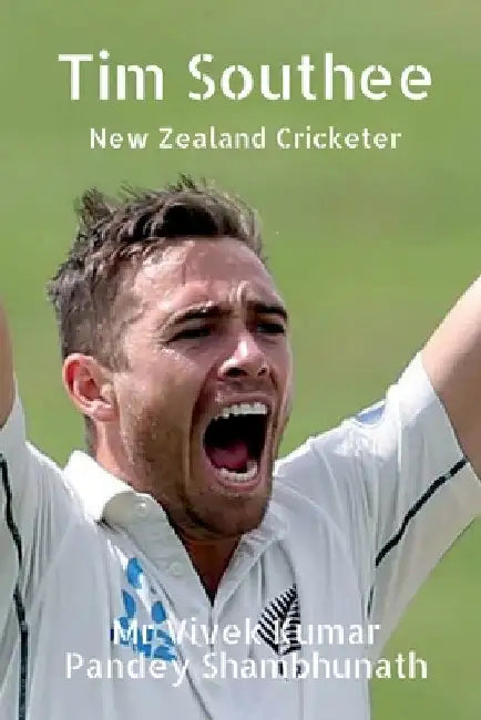 Tim Southee: New Zealand Cricketer by Vivek Kumar Pandey Shambhunath