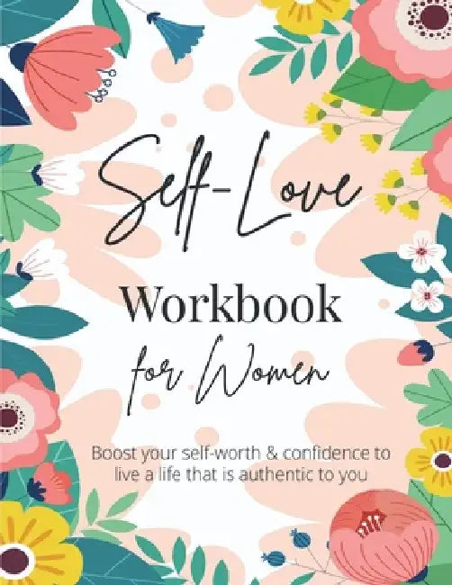 Self-Love Workbook for Women: A Life-Changing Guide to Boost Self-Love, Self-Care and Self-Compassion (Self-Love Books) by Penciol Press