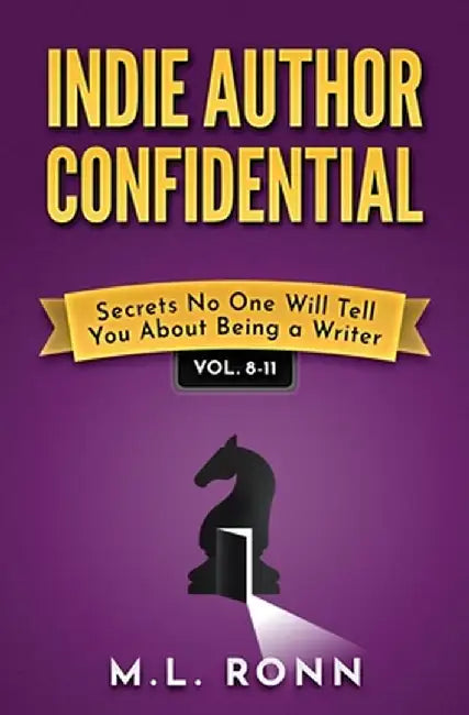 Indie Author Confidential Vol. 8-11 by M. L. Ronn