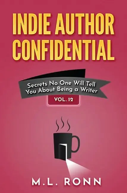 Indie Author Confidential 12 by M. L. Ronn