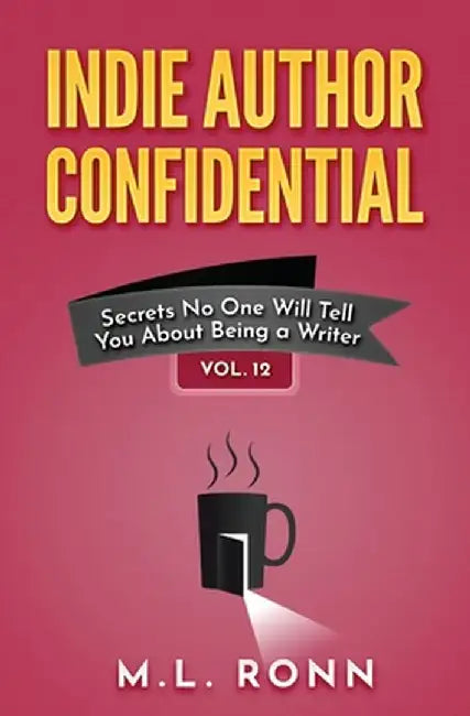 Indie Author Confidential 12 by M. L. Ronn
