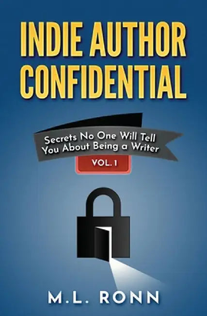 Indie Author Confidential by M. L. Ronn