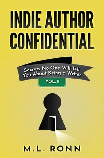 Indie Author Confidential 5 by M. L. Ronn
