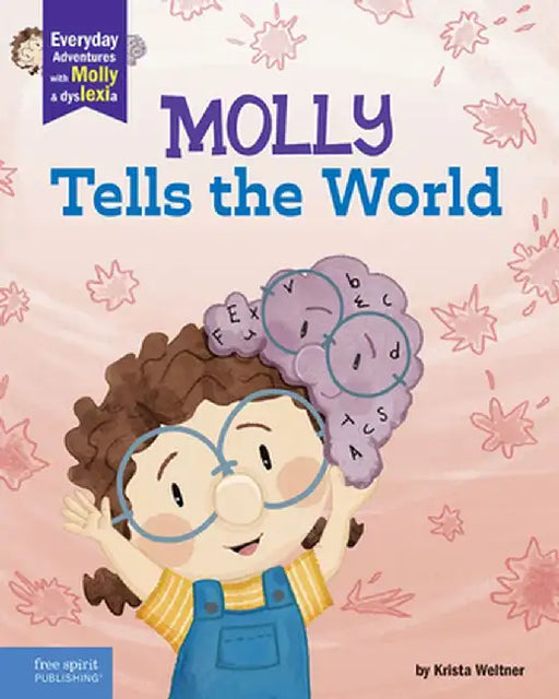 Molly Tells the World: A Book about Dyslexia and Self-Esteem by Krista Weltner