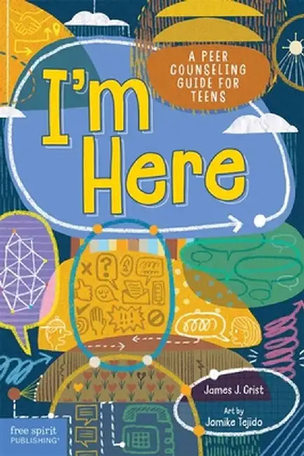 I'm Here: A Peer Counseling Guide for Teens by James J. Crist