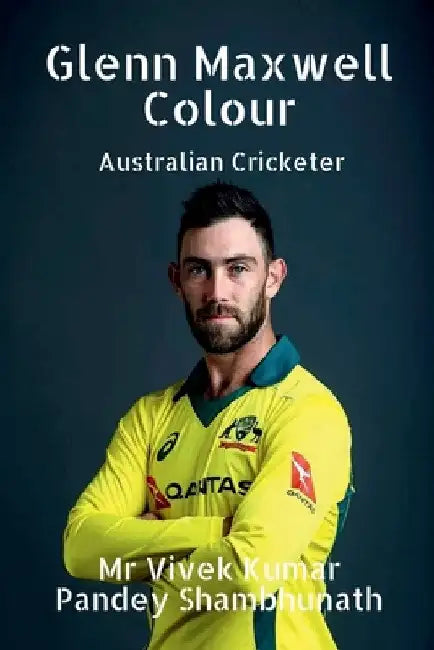 Glenn Maxwell Colour: Australian Cricketer by Vivek Kumar Pandey Shambhunath