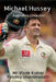 Michael Hussey: Australian Cricketer by Vivek Kumar Pandey Shambhunath