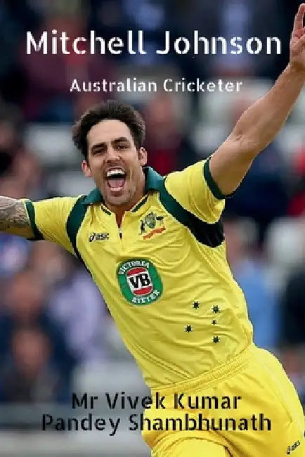 Mitchell johnson: Australian Cricketer by Vivek Kumar Pandey Shambhunath