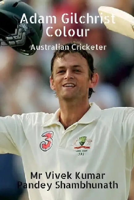 Adam Gilchrist Colour: Australian Cricketer by Vivek Kumar Pandey Shambhunath