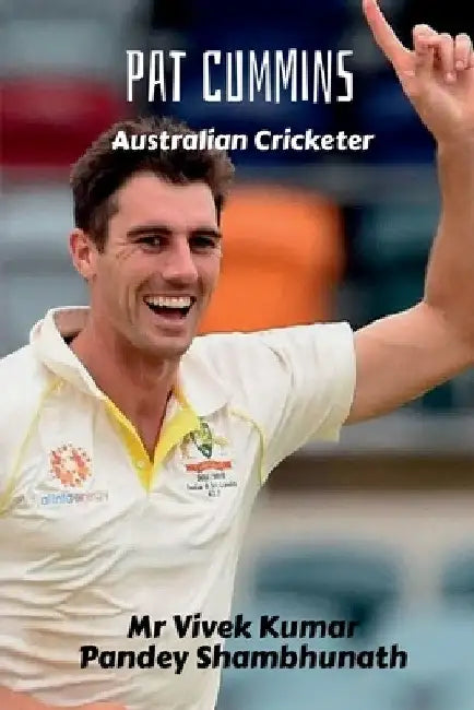 Pat Cummins: Australian Cricketer by Vivek Kumar Pandey Shambhunath