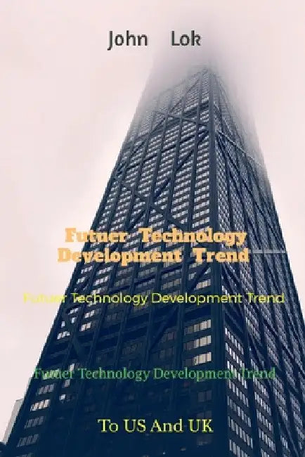 Futuer Technology Development Trend: To US And UK by John Lok