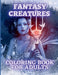 Fantasy Creatures Coloring Book For Adults: Magical Animals and Mythological Beast Coloring Pages for Adults and Teens by Henriette Wilkins