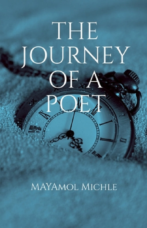 The Journey of a Poet by Mayamol Michle