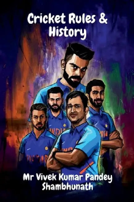 Cricket Rules & History by Vivek Kumar Pandey Shambhunath