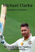 Michael Clarke: Australian Cricketer by Vivek Kumar Pandey Shambhunath
