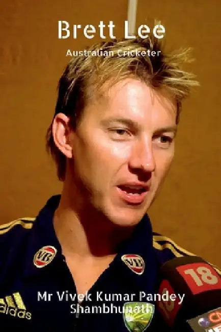 Brett Lee: Australian Cricketer by Vivek Kumar Pandey Shambhunath