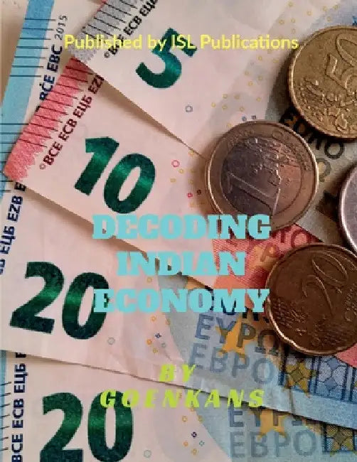 Decoding Indian Economy by Goenkans