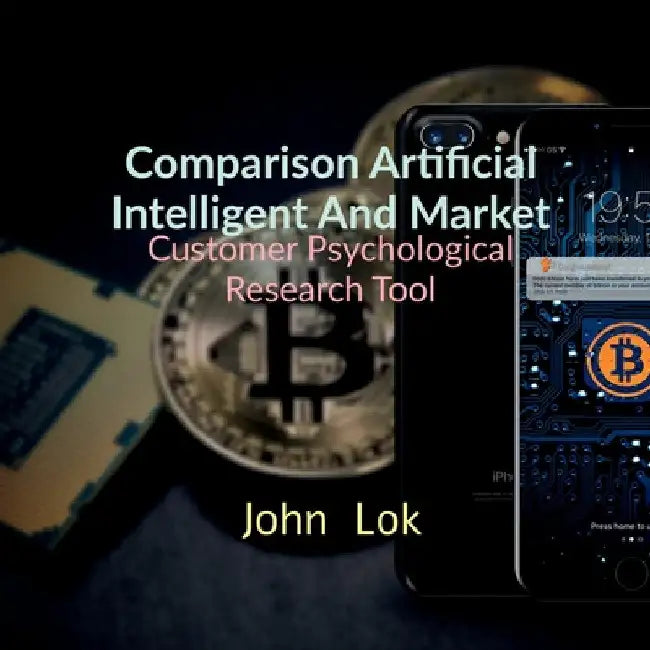 Comparison Artificial Intelligent And Market: Customer Psychological Research Tool by John Lok