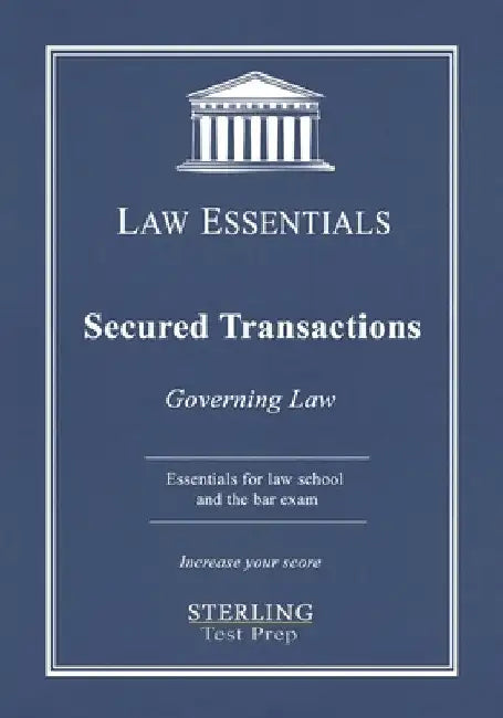 Secured Transactions, Governing Law: Law Essentials for Law School and Bar Exam Prep by Sterling Test Prep