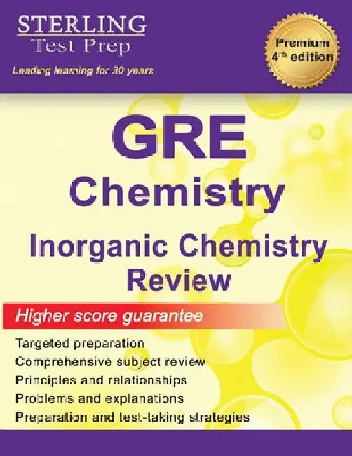 GRE Chemistry Review: Inorganic Chemistry Review for GRE Chemistry Subject Test by Sterling Test Prep