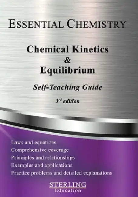 Chemical Kinetics & Equilibrium: Essential Chemistry Self-Teaching Guide by Sterling Education