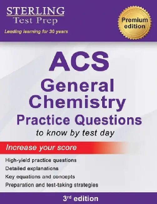 ACS General Chemistry: High Yield Practice Questions, ACS Examination in General Chemistry Prep Book by Sterling Test Prep