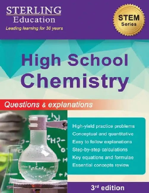 High School Chemistry: Questions & Explanations for High School Chemistry by Sterling Education