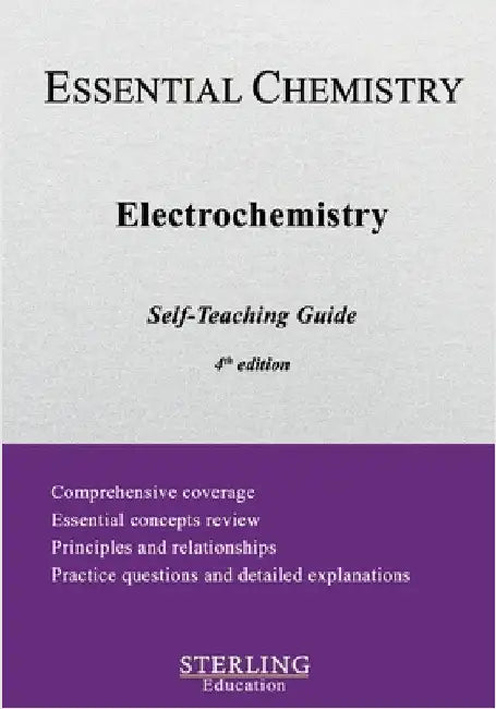 Electrochemistry: Essential Chemistry Self-Teaching Guide by Sterling Education