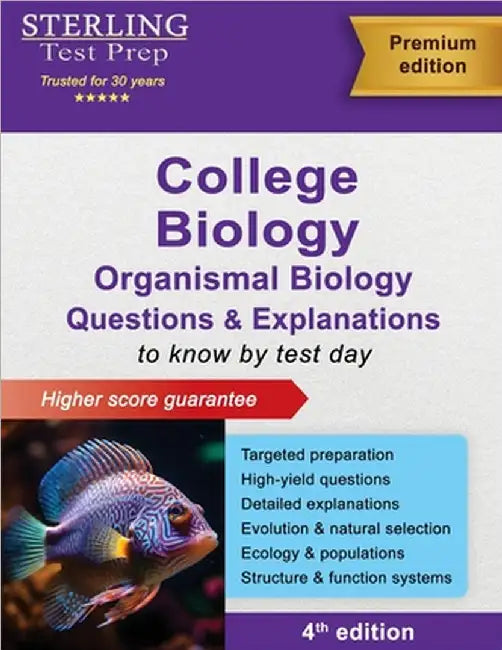 College Biology Questions & Explanations: High Yield Organismal Biology Questions with Detailed Explanations by Test Prep, Sterling