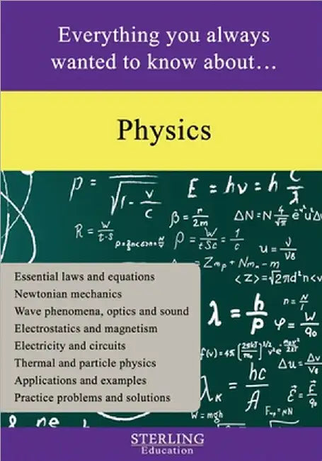Physics: Everything You Always Wanted to Know About... by Education, Sterling