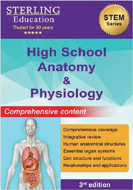 High School Anatomy and Physiology: Comprehensive Content for High School Human Anatomy by Sterling Education