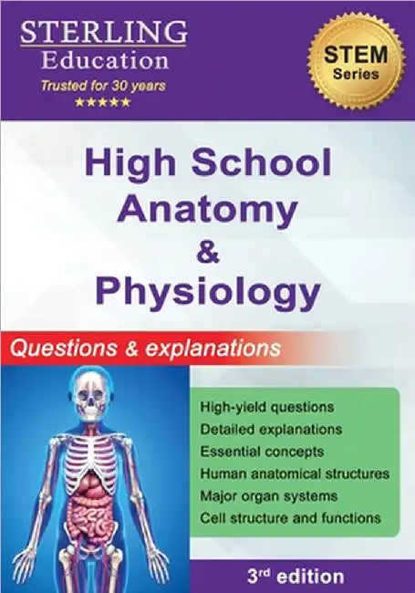 High School Anatomy and Physiology: Questions & Explanations for High School Human Anatomy by Sterling Education
