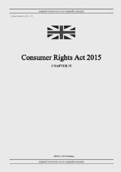 Consumer Rights Act 2015 (c. 15) by United Kingdom Legislation
