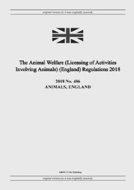 The Animal Welfare (Licensing of Activities Involving Animals) (England) Regulations 2018 by United Kingdom Legislation