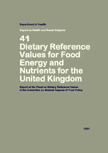 Dietary Reference Values of Food Energy and Nutrients for the United Kingdom 1991: COMA Report of the Panel on Dietary Reference Values of the Committ by Department of Health