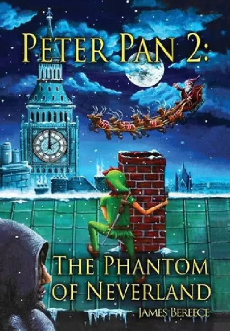 Peter Pan 2: The Phantom of Neverland (A Christmas in Neverland): The Phantom of Neverland by James Bereece