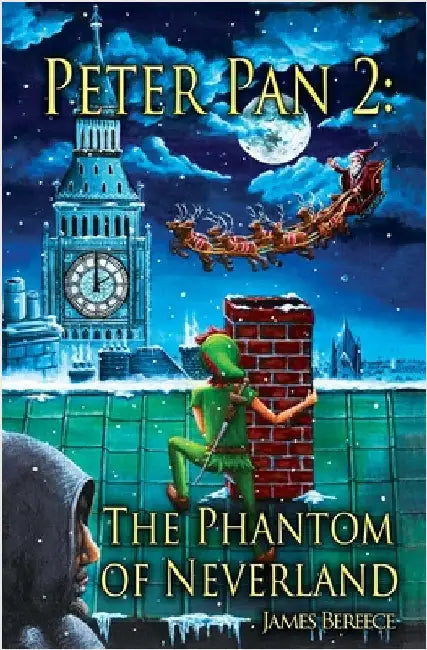 Peter Pan 2: The Phantom of Neverland: The Phantom of Neverland (or Christmas in Neverland) by James Bereece
