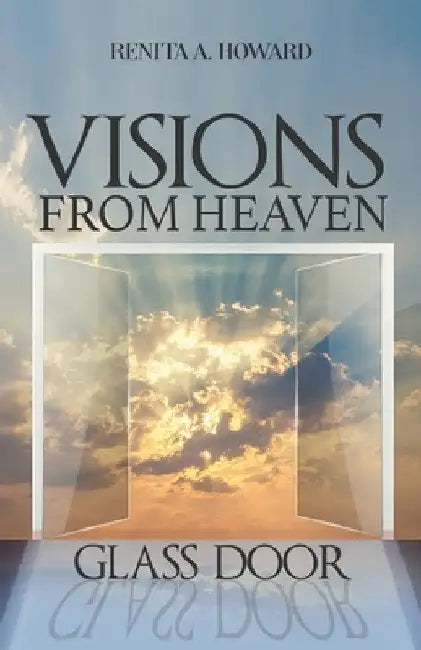 Visions From Heaven: Glass Door by Renita A. Howard