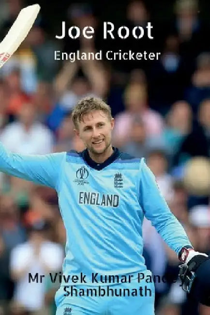 Joe Root: England Cricketer by Vivek Kumar Pandey Shambhunath