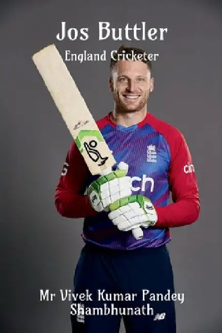 Jos Buttler: England Cricketer by Vivek Pandey Shambhunath Kumar