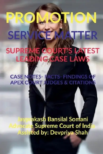 Promotion- Service Matter- Supreme Court's Latest Leading Case Laws: Case Notes- Facts- Findings of Apex Court Judges & Citations by Jayprakash Bansilal Somani