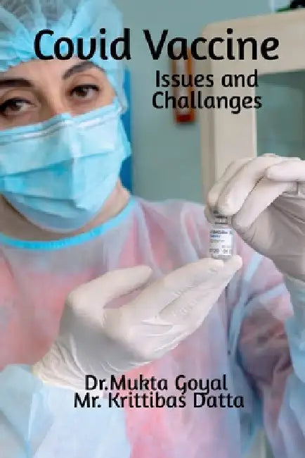 Covid Vaccine: Issues and Challanges by Mukta Goyal